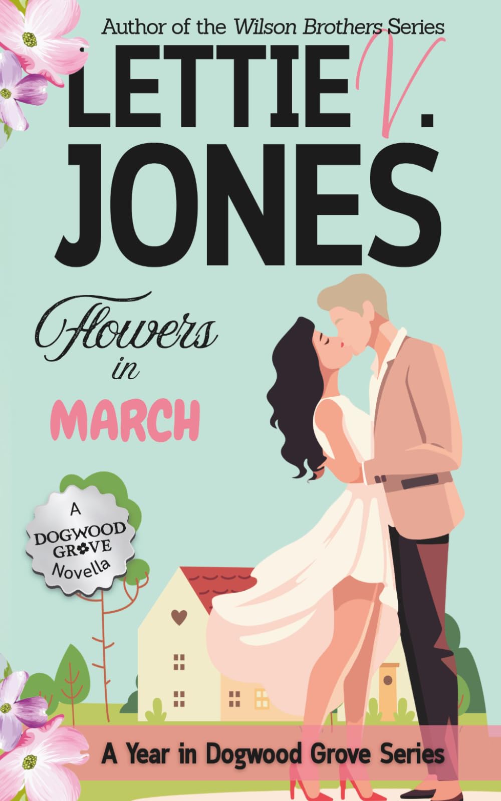 Flowers in March: Small Town, Grumpy Sunshine, Short Romance (A Year in Dogwood Grove)
