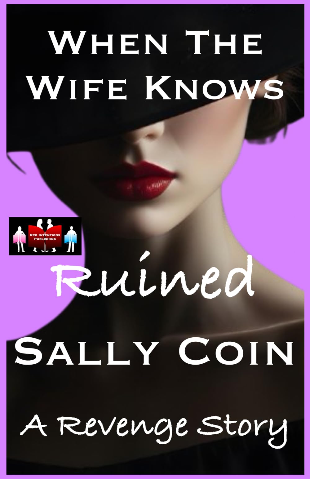 When The Wife Knows - Ruined: A Revenge Story