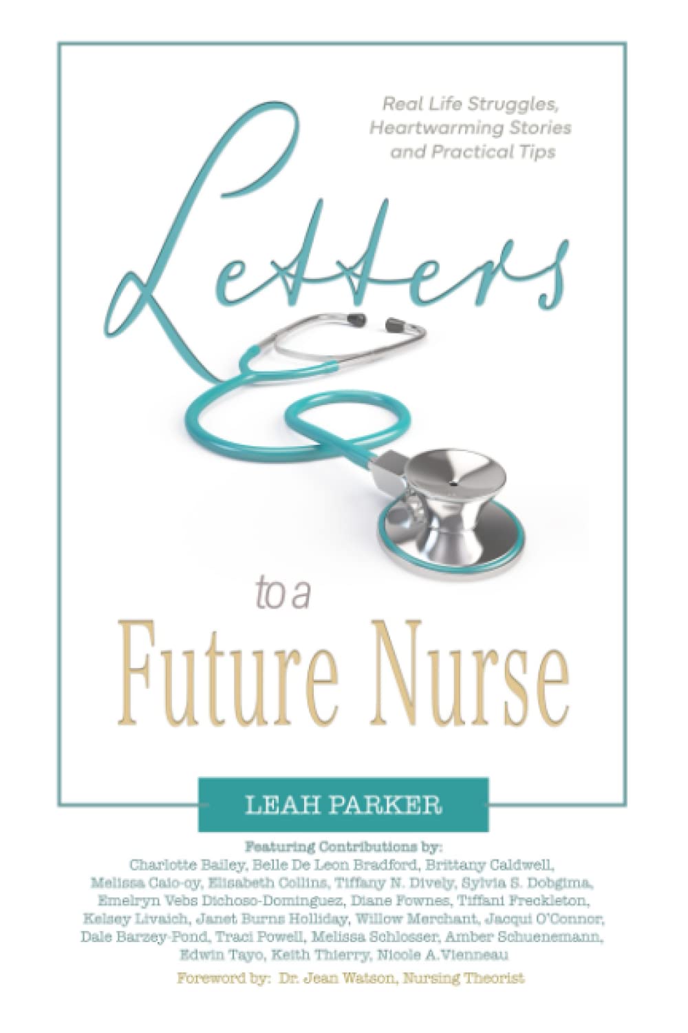 Letters to a Future Nurse: Real Life Struggles, Heartwarming Stories and Practical Tips