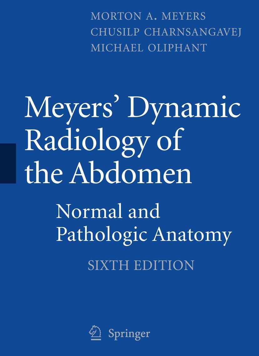 Meyers' Dynamic Radiology of the Abdomen: Normal and Pathologic Anatomy
