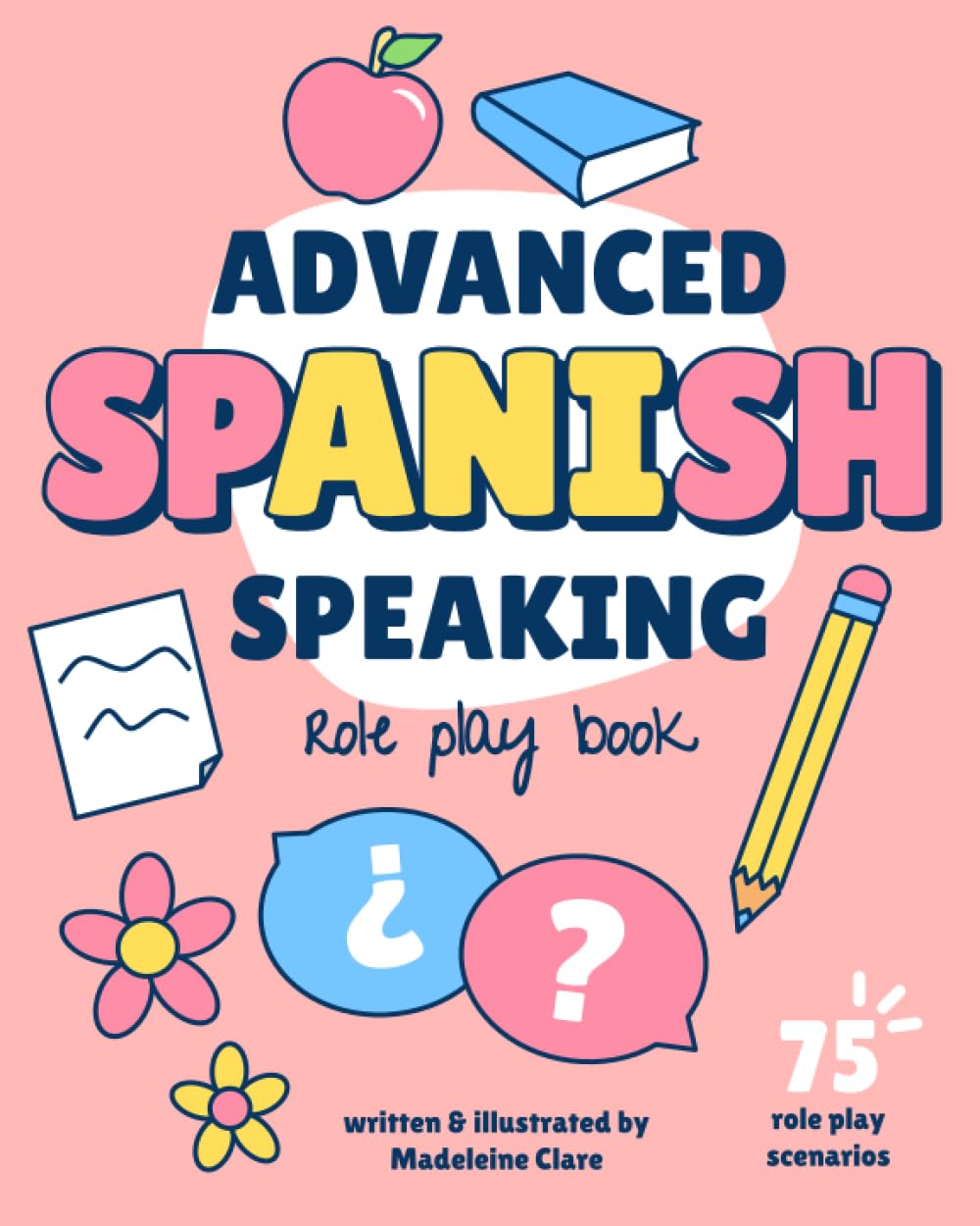 Advanced Spanish Speaking Role Play Book: 75 scenarios for dynamic language learning Paperback – 19 Jun. 2023
