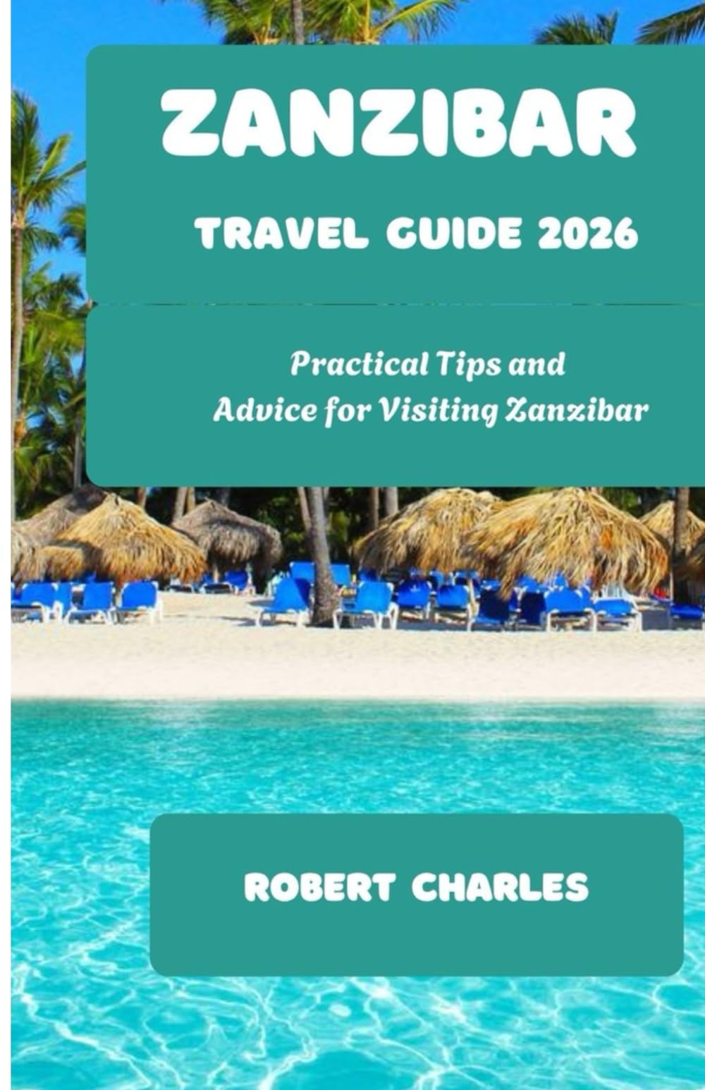 Zanzibar Travel Guide 2026: Practical Tips and Advice for Visiting Zanzibar