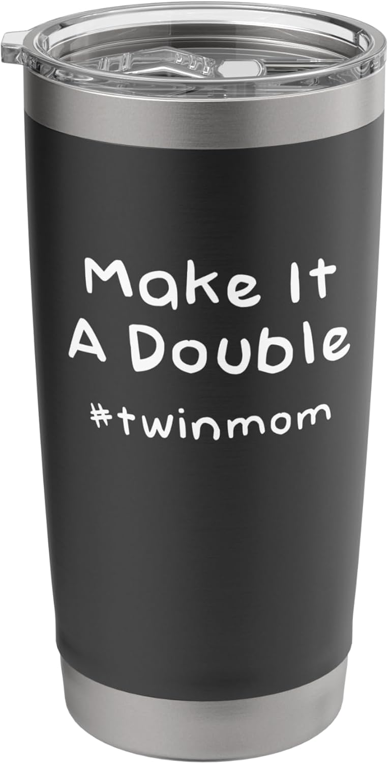 Make It A Double – Twin Mom Mom of Twins Stainless Steel Insulated Tumbler