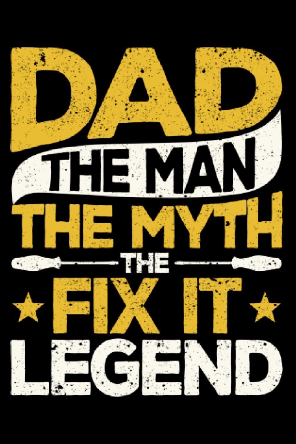 Dad The Man The Myth The Fix It Legend Father's Day Handyman: Home Improvement Gifts Diy House Handyman | Dot Grid Journal, Notebook or Organizer | ... book, Scheduler, Task Checklist | 6x9 Inches