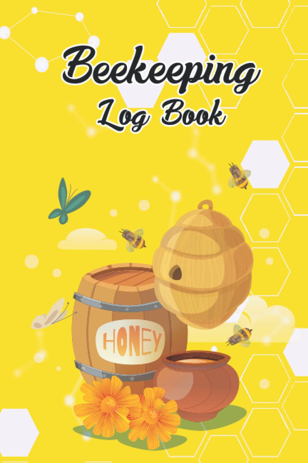 Beekeeping Log Book: New Beekeepers Beekeeping Tracking Journal and Beehive record journal for Beekeepers & Bee lover perfect for maintain Honey Bee Farming Tracker