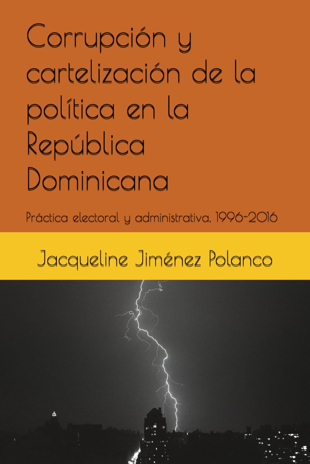 Corrupción y cartelización de la política en la República Dominicana: Práctica electoral y administrativa, 1996-2016