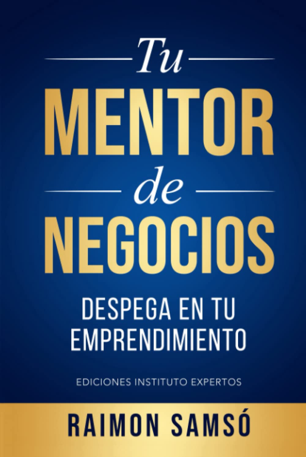 Tu Mentor de Negocios: Despega en tu Emprendimiento (Libertad Financiera)