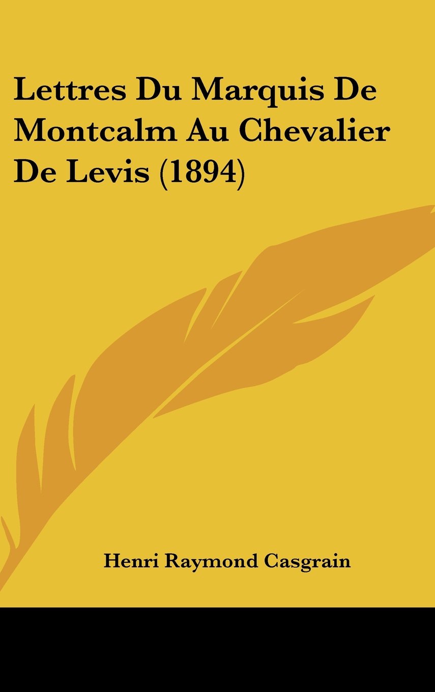 Lettres Du Marquis de Montcalm Au Chevalier de Levis (1894)