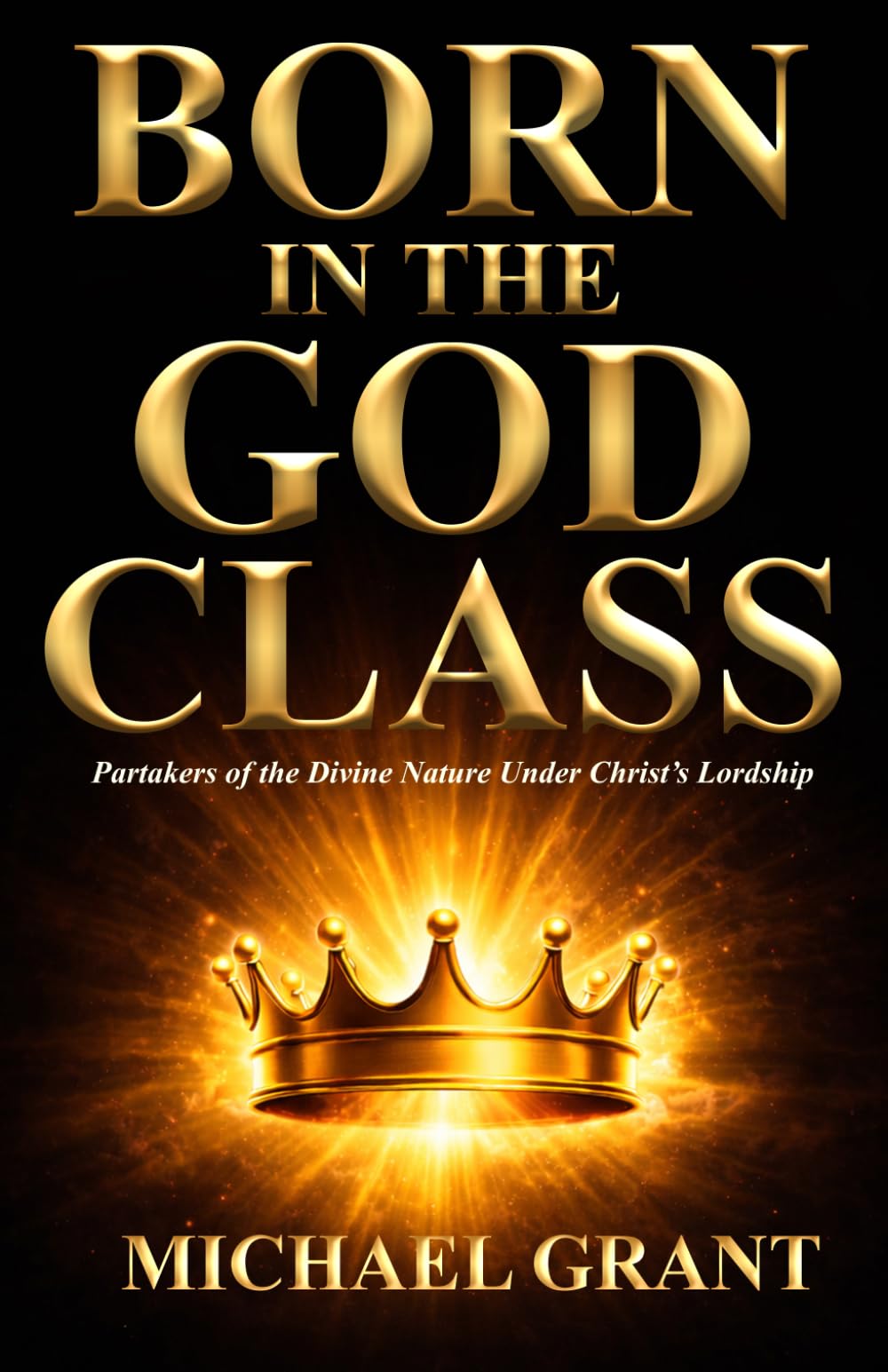 Born in the God Class: Partakers of the Divine Nature Under Christ's Lordship