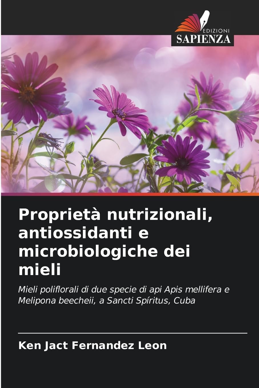 Proprietà nutrizionali, antiossidanti e microbiologiche dei mieli: Mieli poliflorali di due specie di api Apis mellifera e Melipona beecheii, a Sancti Spíritus, Cuba