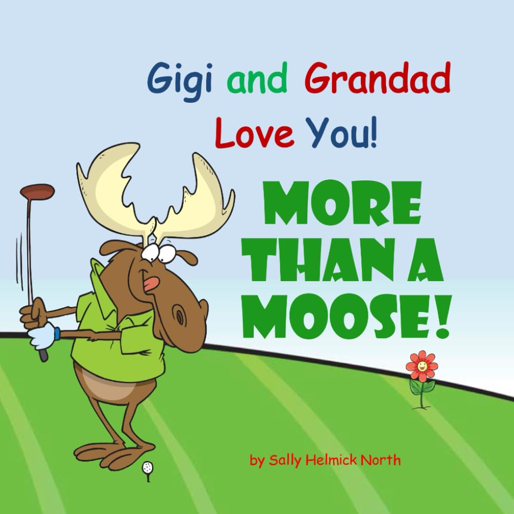 Gigi and Grandad Love You! More Than a Moose!: personalized book from grandparents for grandson, granddaughter, new baby