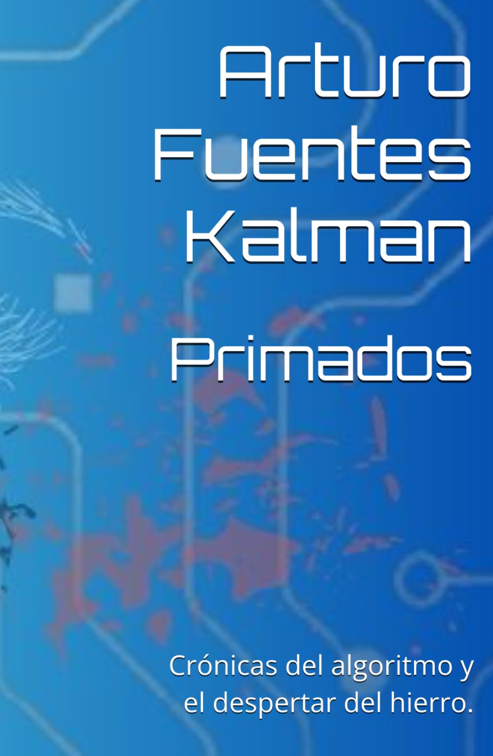 Primados: Crónicas del algoritmo y el despertar del hierro.
