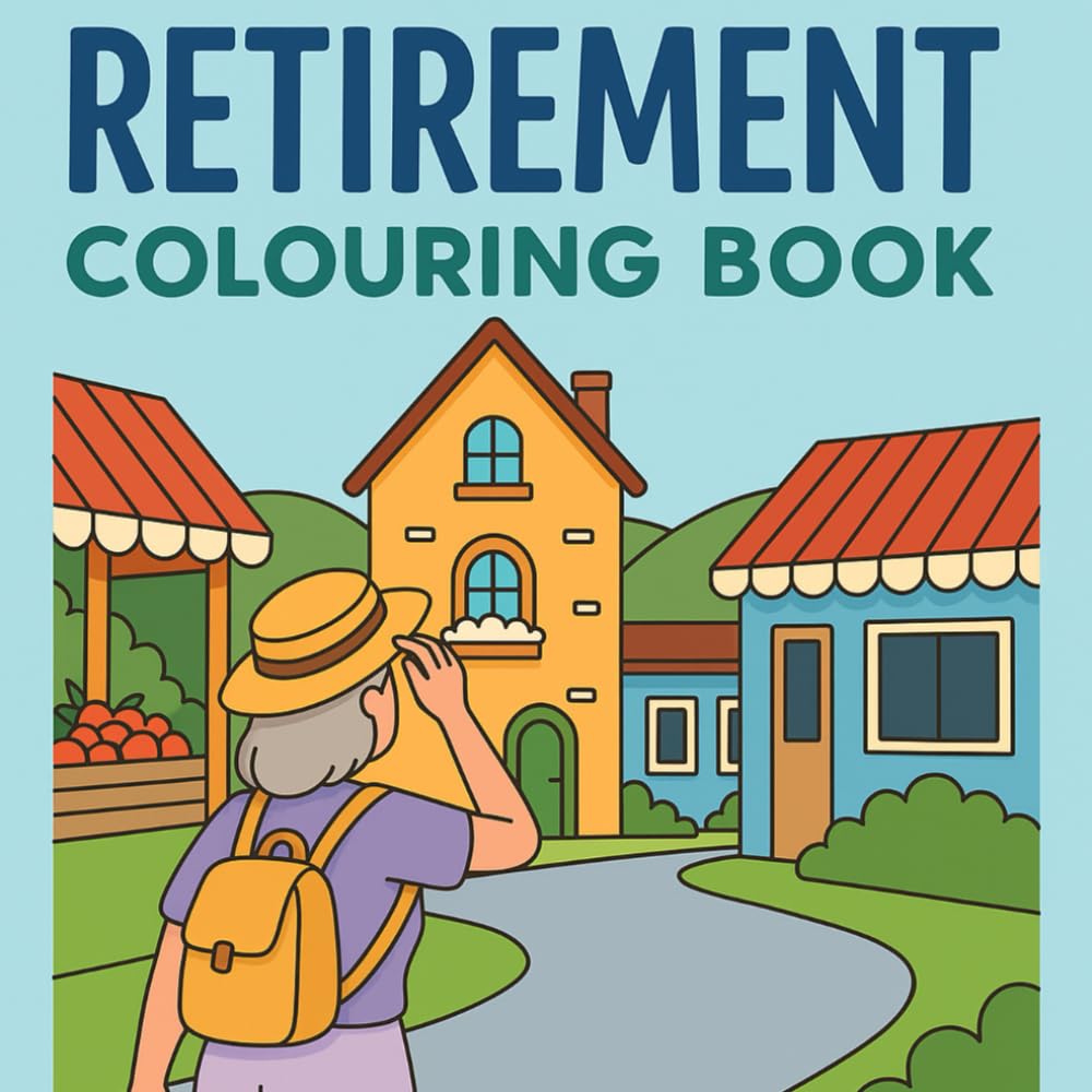 Retirement Colouring Book: Relaxing and Fun Scenes to Celebrate the Joy of Retirement