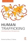 Human Trafficking: Interdisciplinary Perspectives (Criminology and Justice Studies)