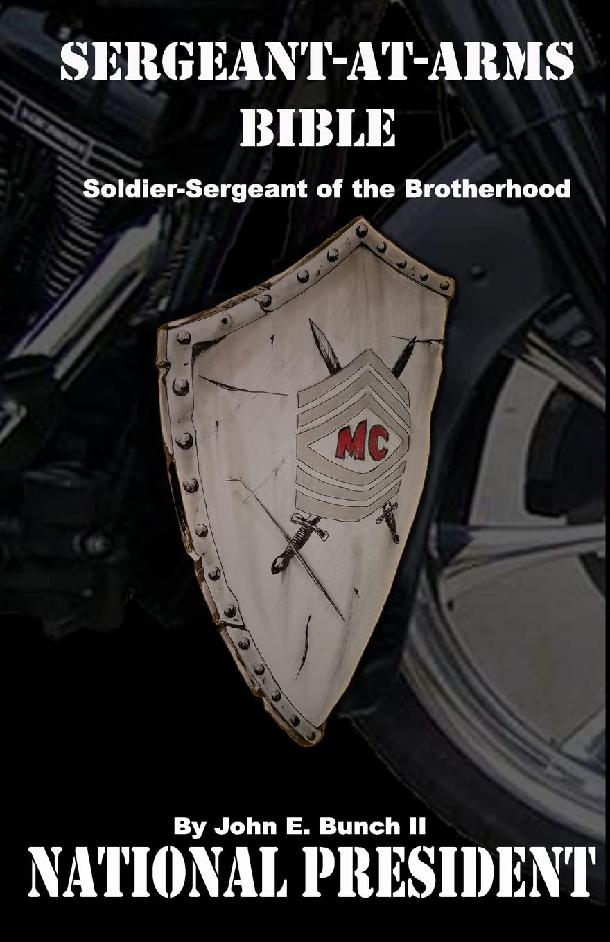 Sergeant-at-Arms Bible: Soldier-Sergeant of the Brotherhood: Volume 4 (Motorcycle Clubs Bible - How to Run Your MC)