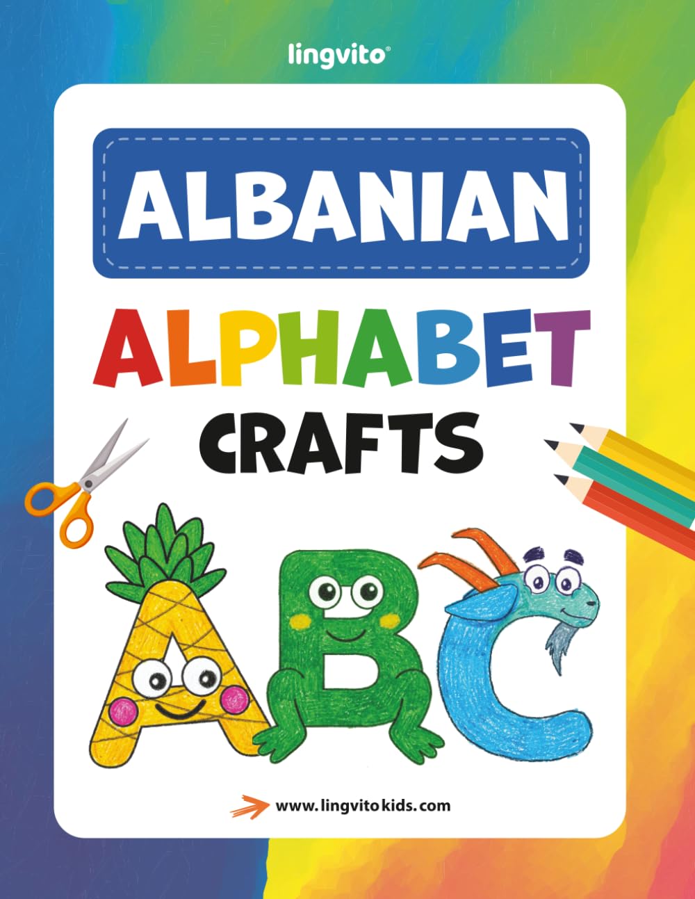 Albanian Alphabet Crafts for Kids: A Bilingual Activity Book for Learning Albanian Through Fun and Play: Teach Albanian Letters with Hands-On ... Books for Bilingual Children)
