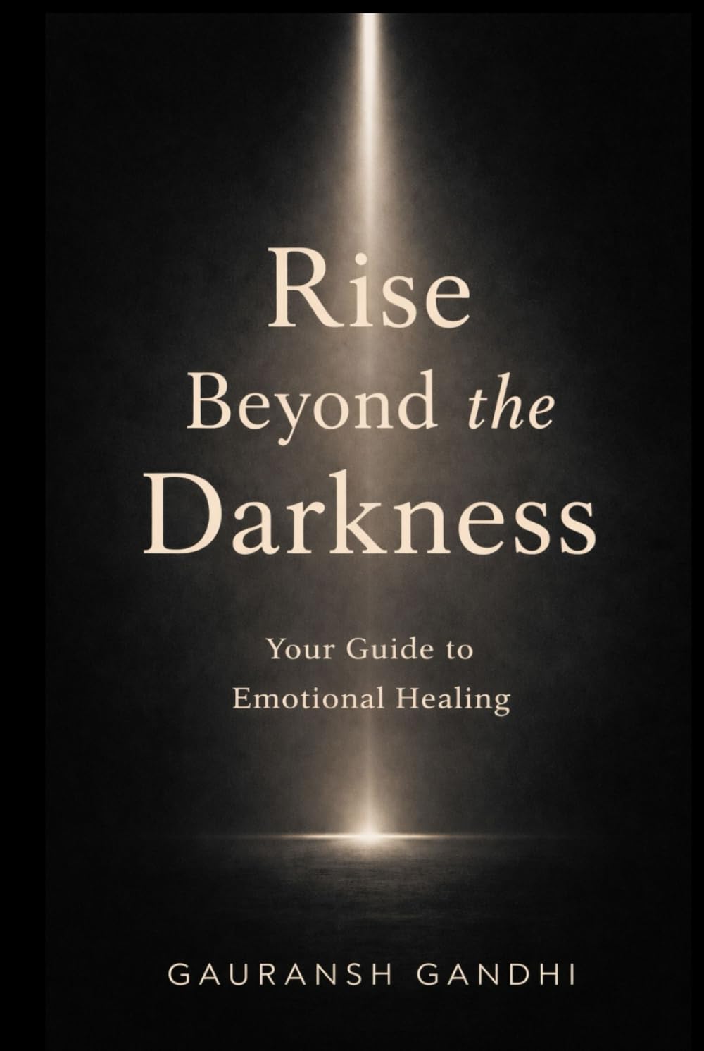 Rise Beyond the Darkness: Your Guide to Emotional Healing