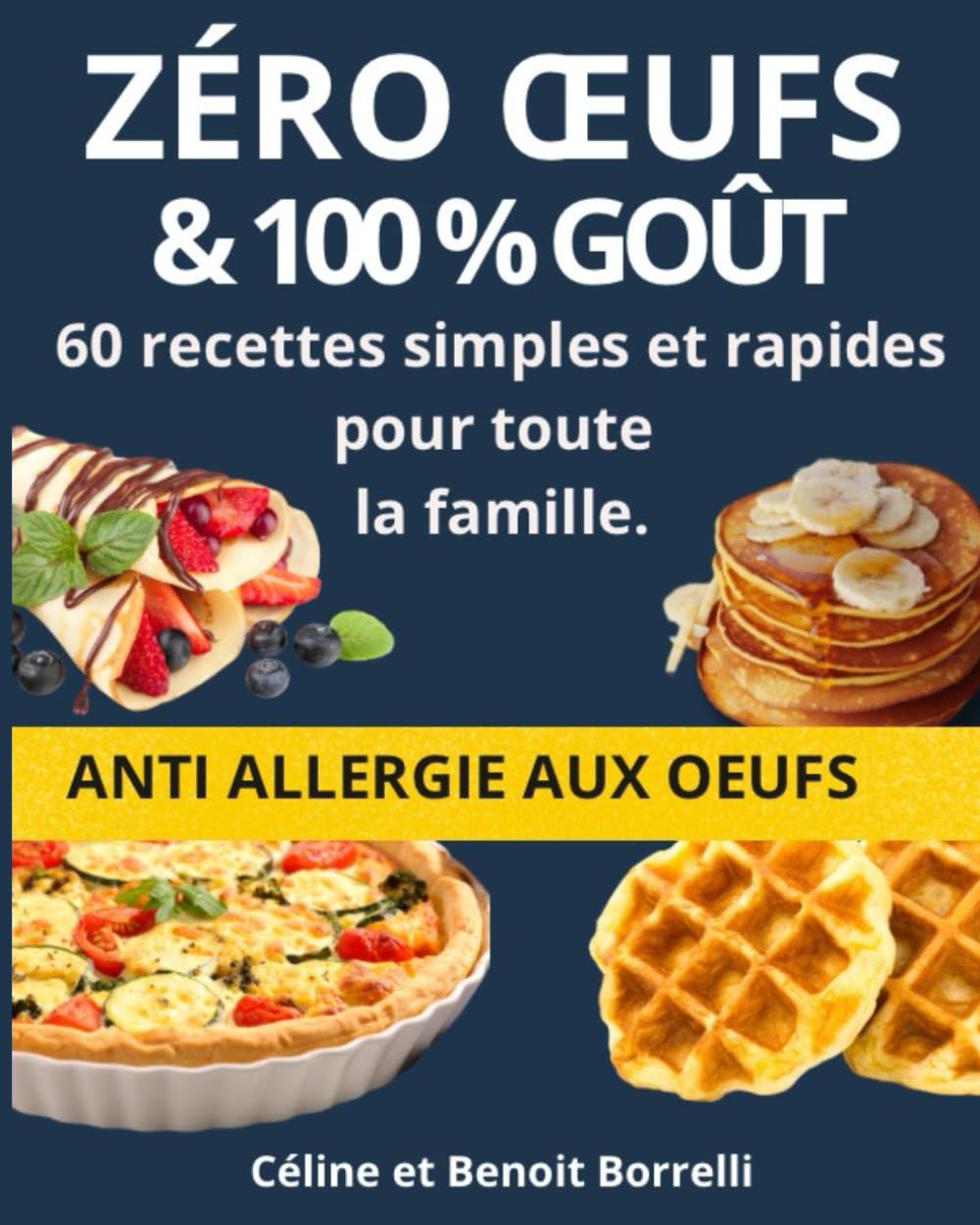 Zéro oeufs et 100 % goût: 60 recettes sans oeufs simples et rapides pour toute la famille