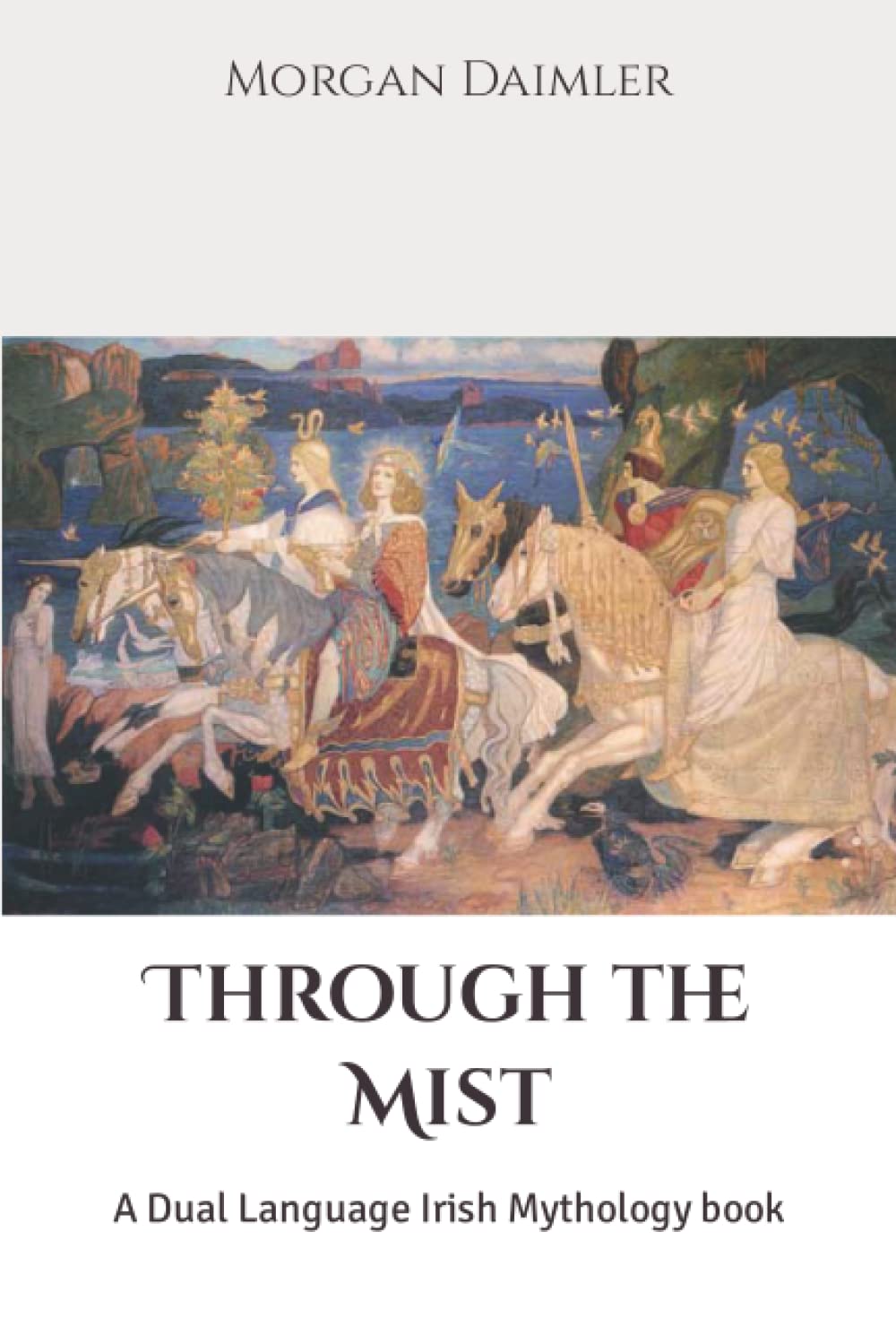 Through the Mist: A Dual Language Irish Mythology book (Irish Myth Translations)