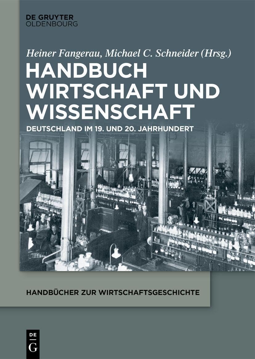 Handbuch Wirtschaft und Wissenschaft: Deutschland im 19. und 20. Jahrhundert (Handbücher zur Wirtschaftsgeschichte)