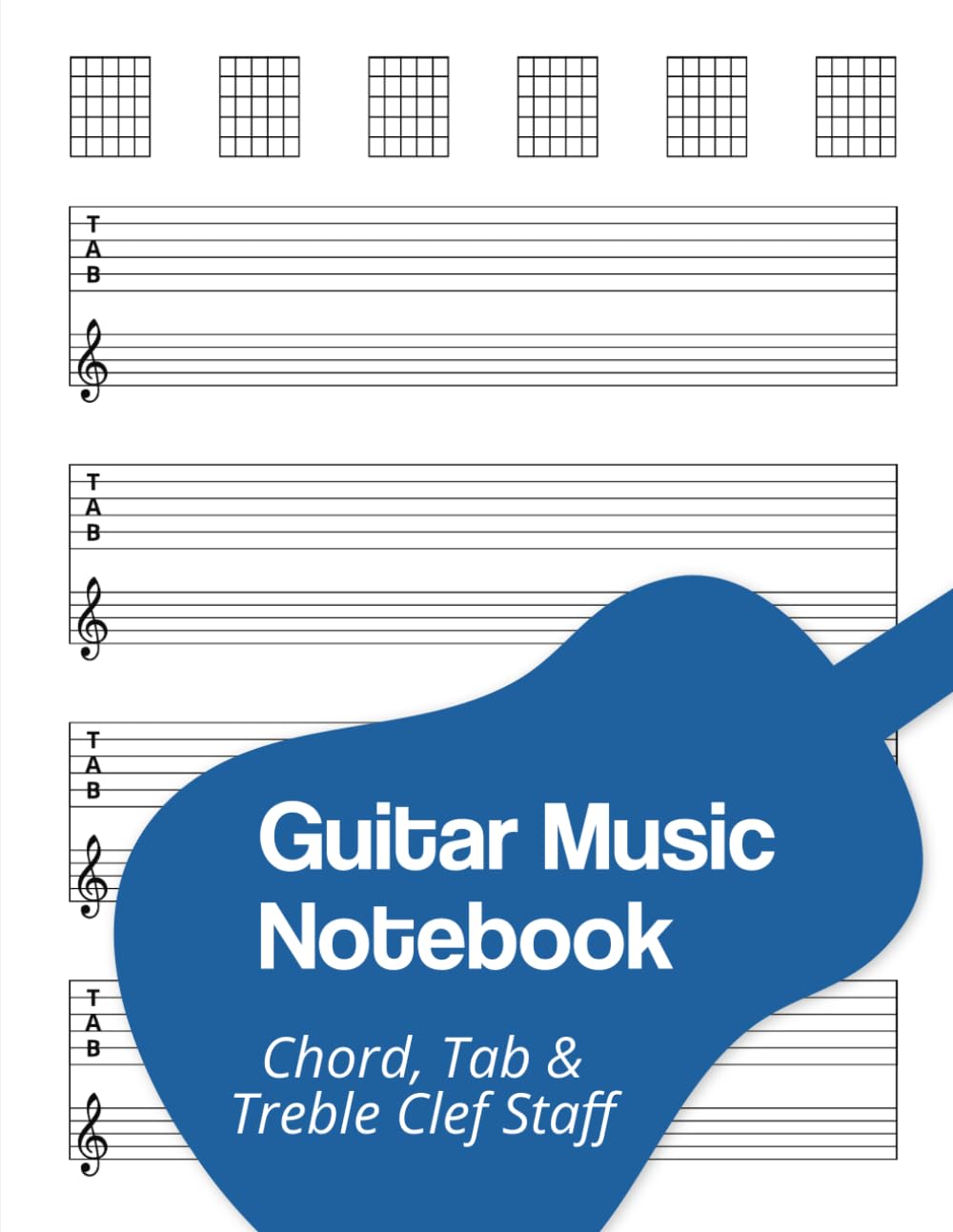 Guitar Music Notebook: Blank Chord Diagrams, Tablature & Standard Staff Treble Clef | Bonus Chord Chart and Circle of Fifths