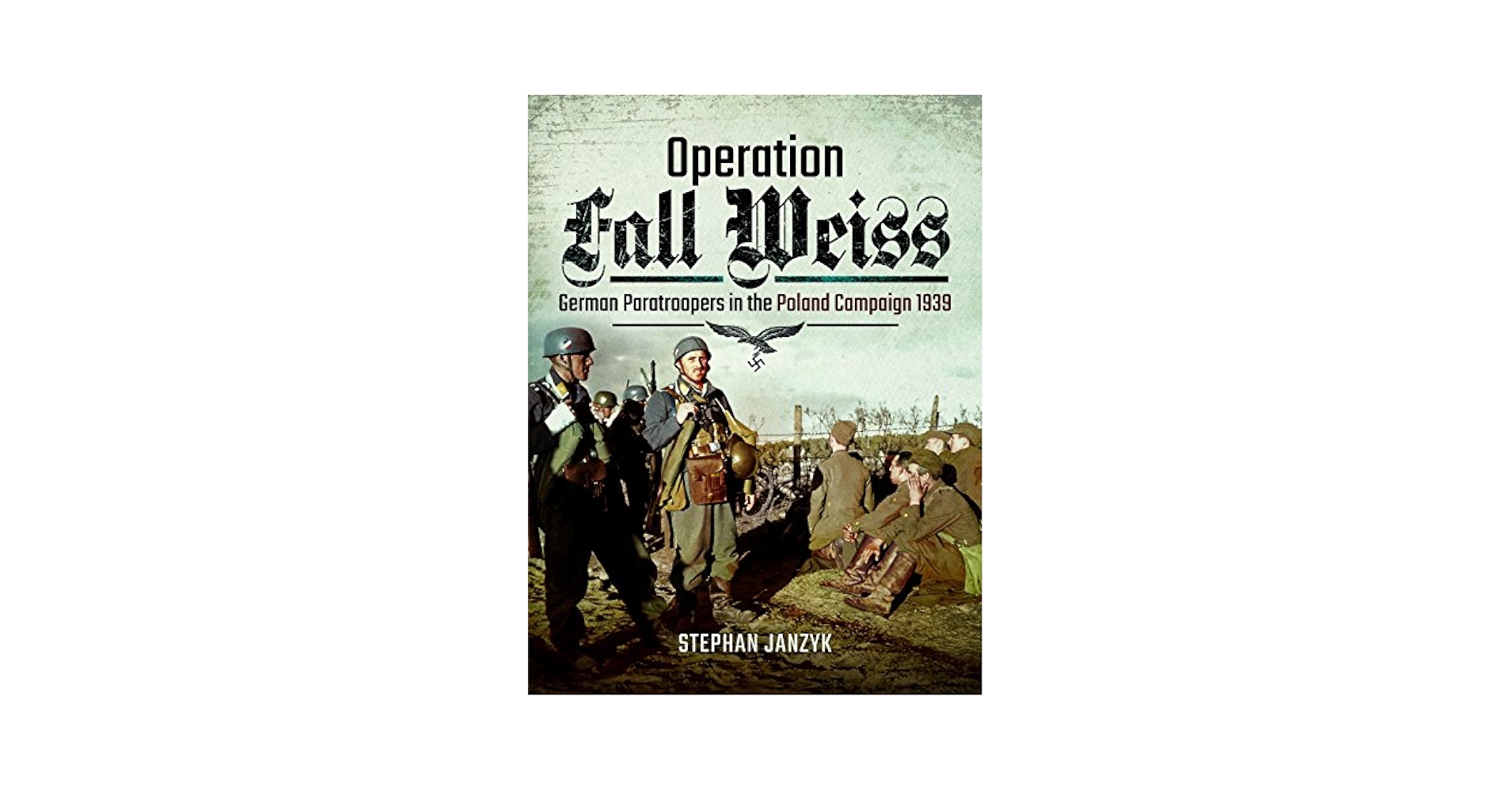 Operation Fall Weiss: German Paratroopers in the Poland