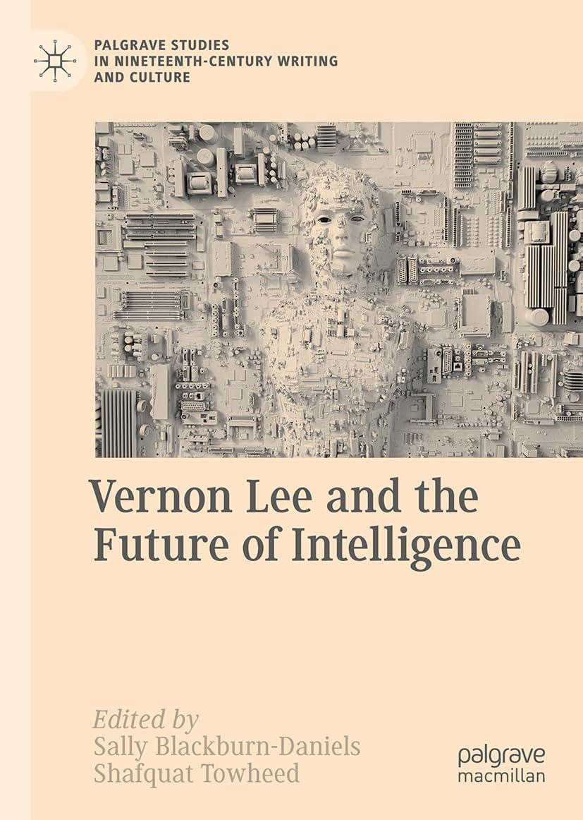 Vernon Lee and the Future of Intelligence (Palgrave Studies in Nineteenth-Century Writing and Culture)