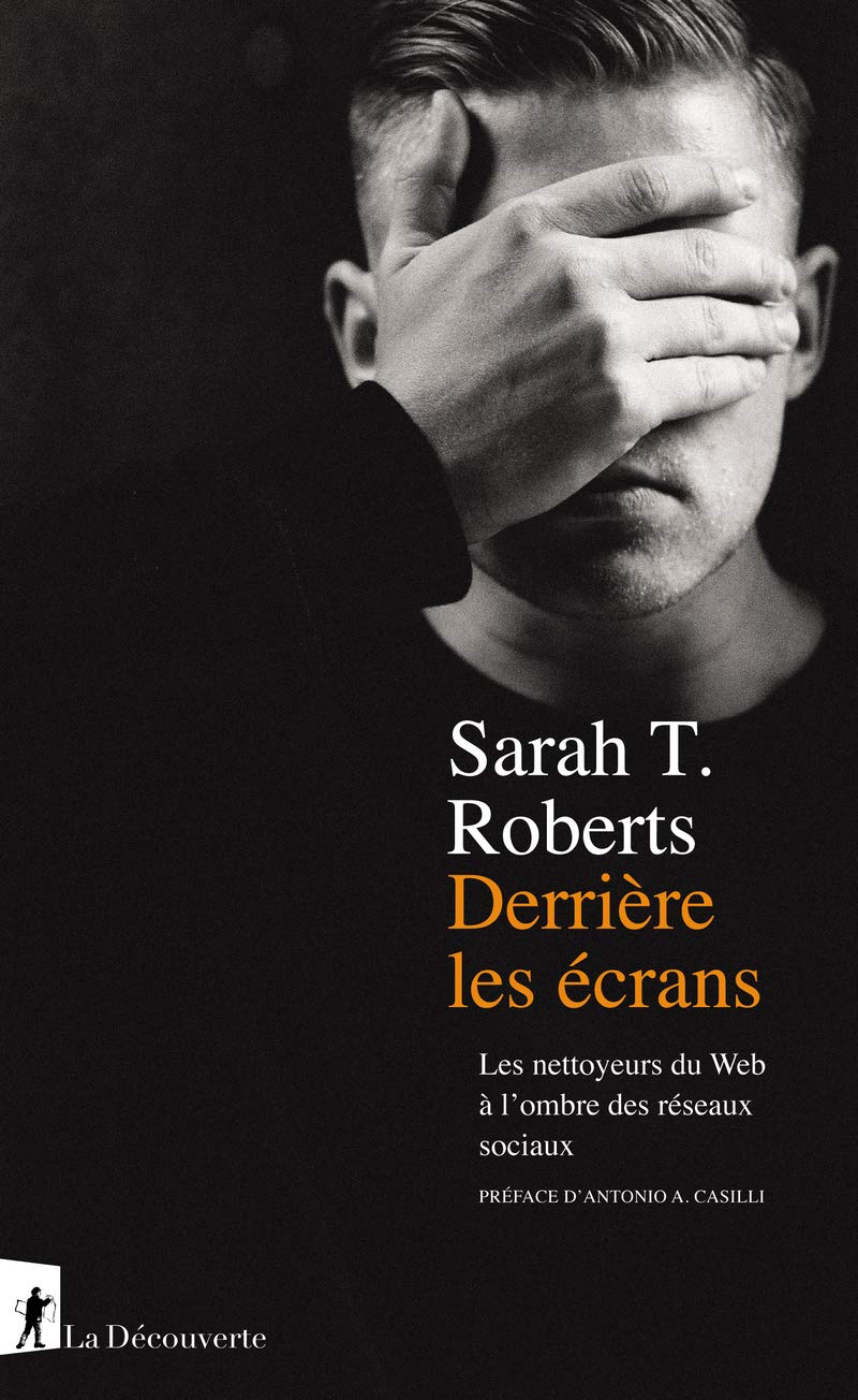 Derrière les écrans, de Sarah T. Roberts