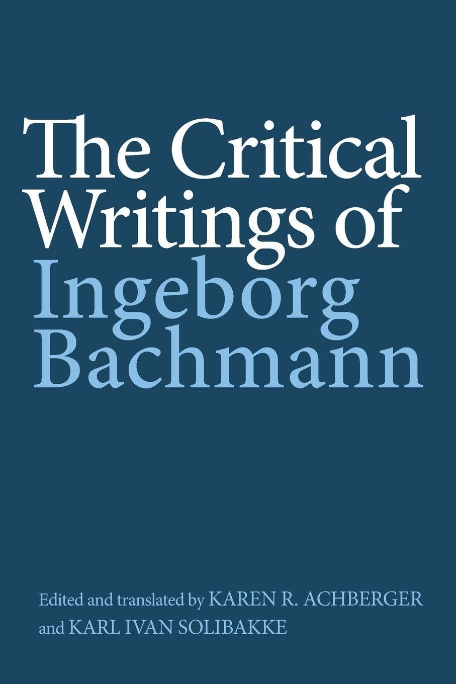 The Critical Writings of Ingeborg Bachmann: 224 (Studies in German Literature Linguistics and Culture)