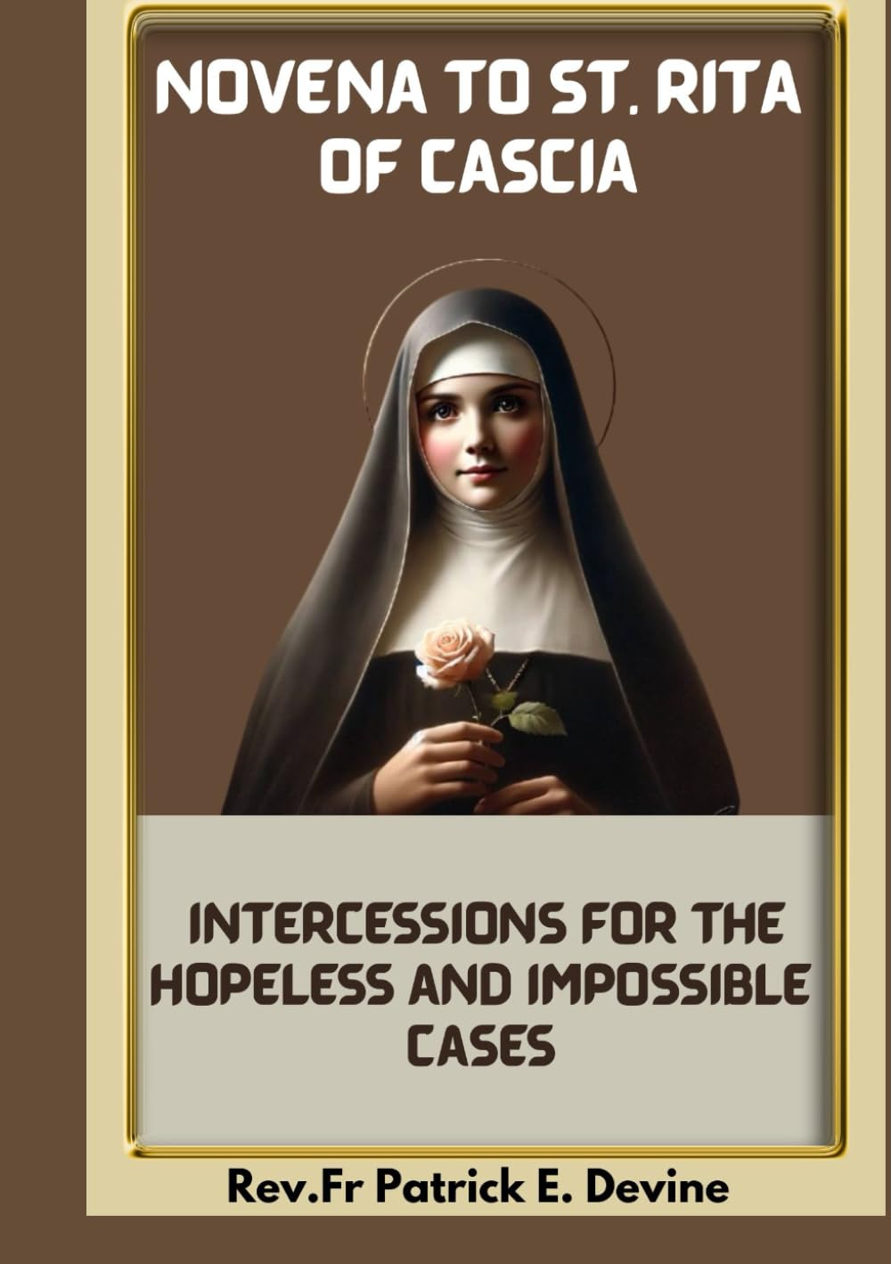 NOVENA TO ST. RITA OF CASCIA: Intercessions for the Hopeless and Impossible Cases