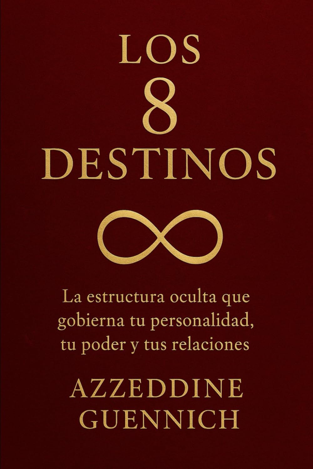 Los 8 destinos: Una teoría brutalmente honesta sobre naturaleza humana, poder y destino