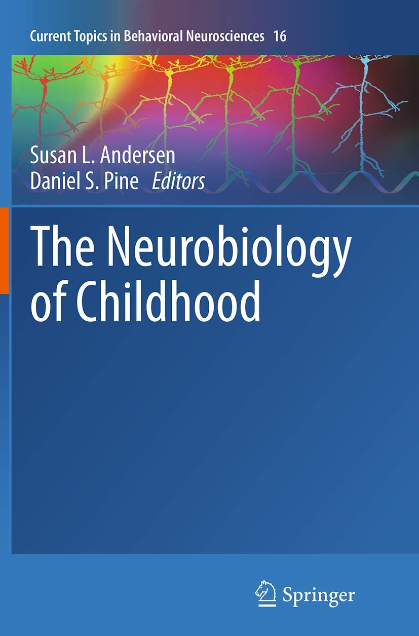 Springer The Neurobiology of Childhood Current Topics in Behavioral Neurosciences, Band 16