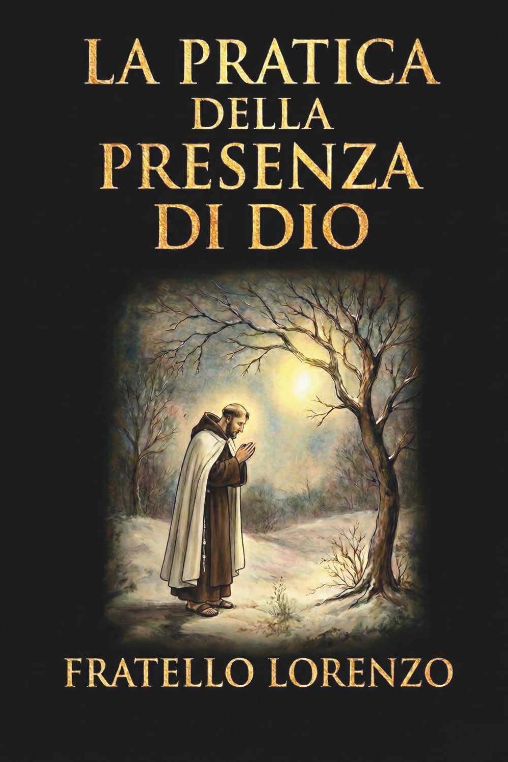 La pratica della presenza di Dio: La migliore regola di una vita santa (Edizione CARATTERI GRANDI)