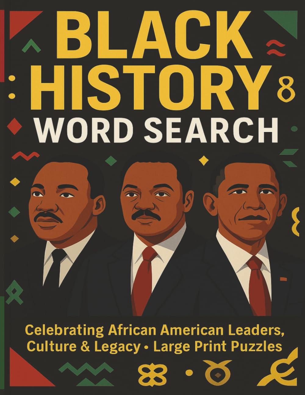 BLACK HISTORY WORD SEARCH BOOK: Celebrating African American Leaders, Culture and Legacy Through Large-Print Word Puzzles| 150+ Inspiring Word ... Trailblazers, Icons and Historic Achievements