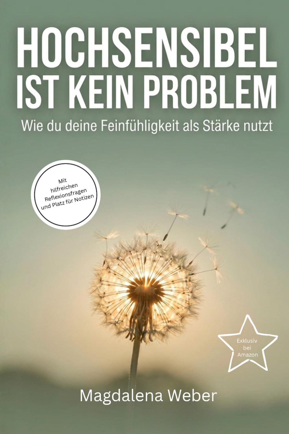 Hochsensibel ist kein Problem: Wie du deine Feinfühligkeit als Stärke nutzt