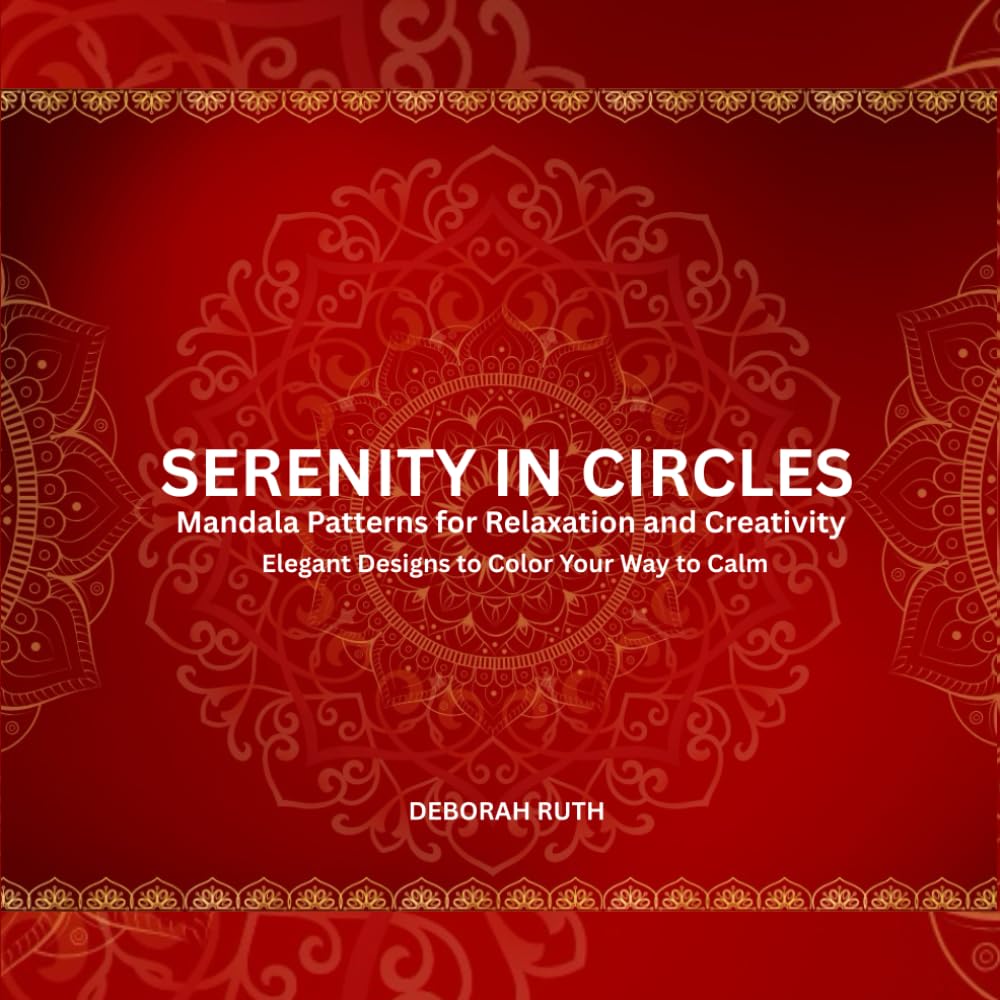 Serenity in Circles: Mandala Patterns for Relaxation and Creativity (Mindful Mandala Collections)