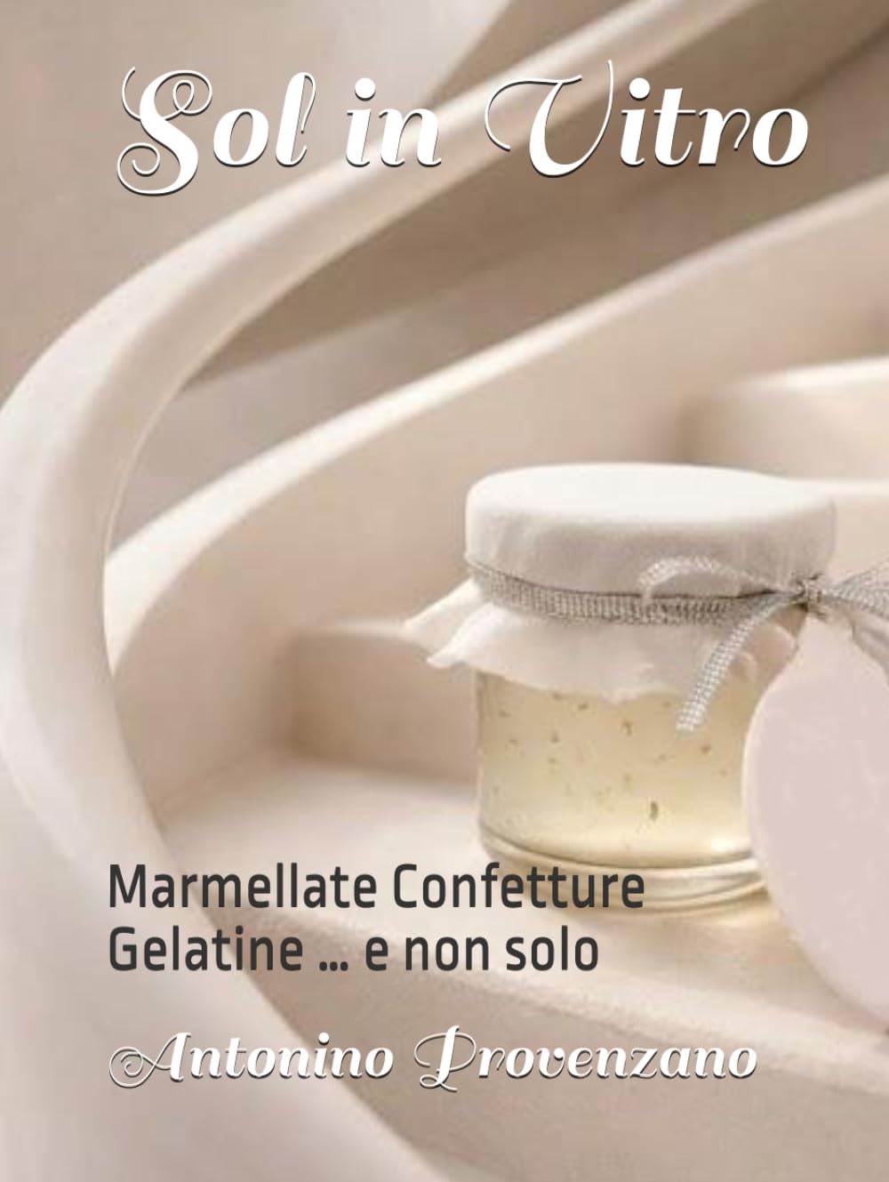 Sol in Vitro: Marmellate Confetture Gelatine … e non solo