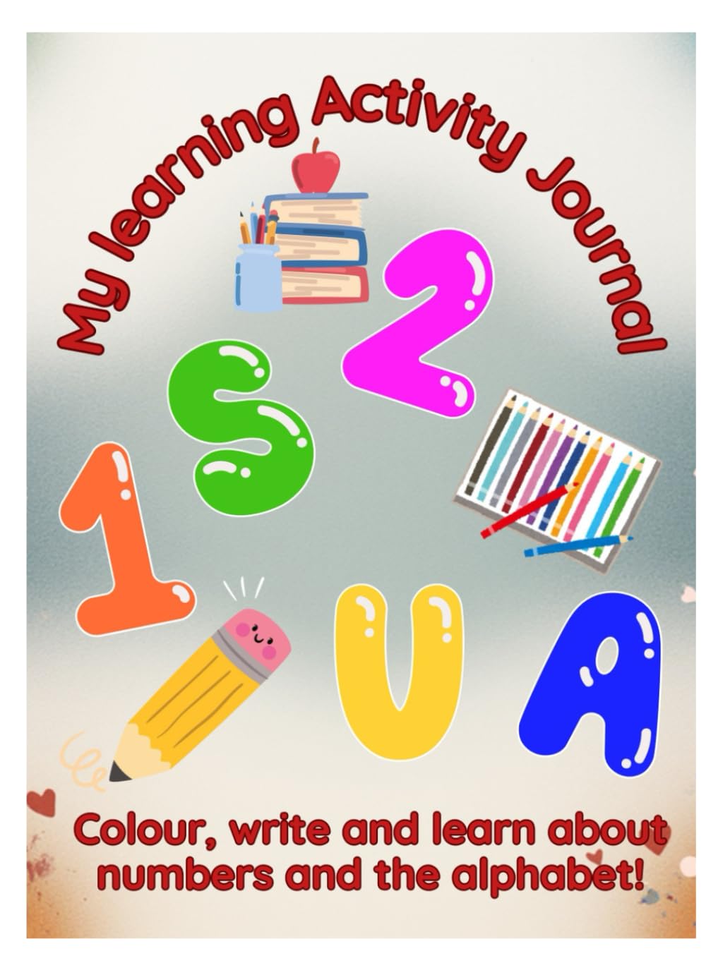My Learning Activity Journal: Colour, write and so much more!