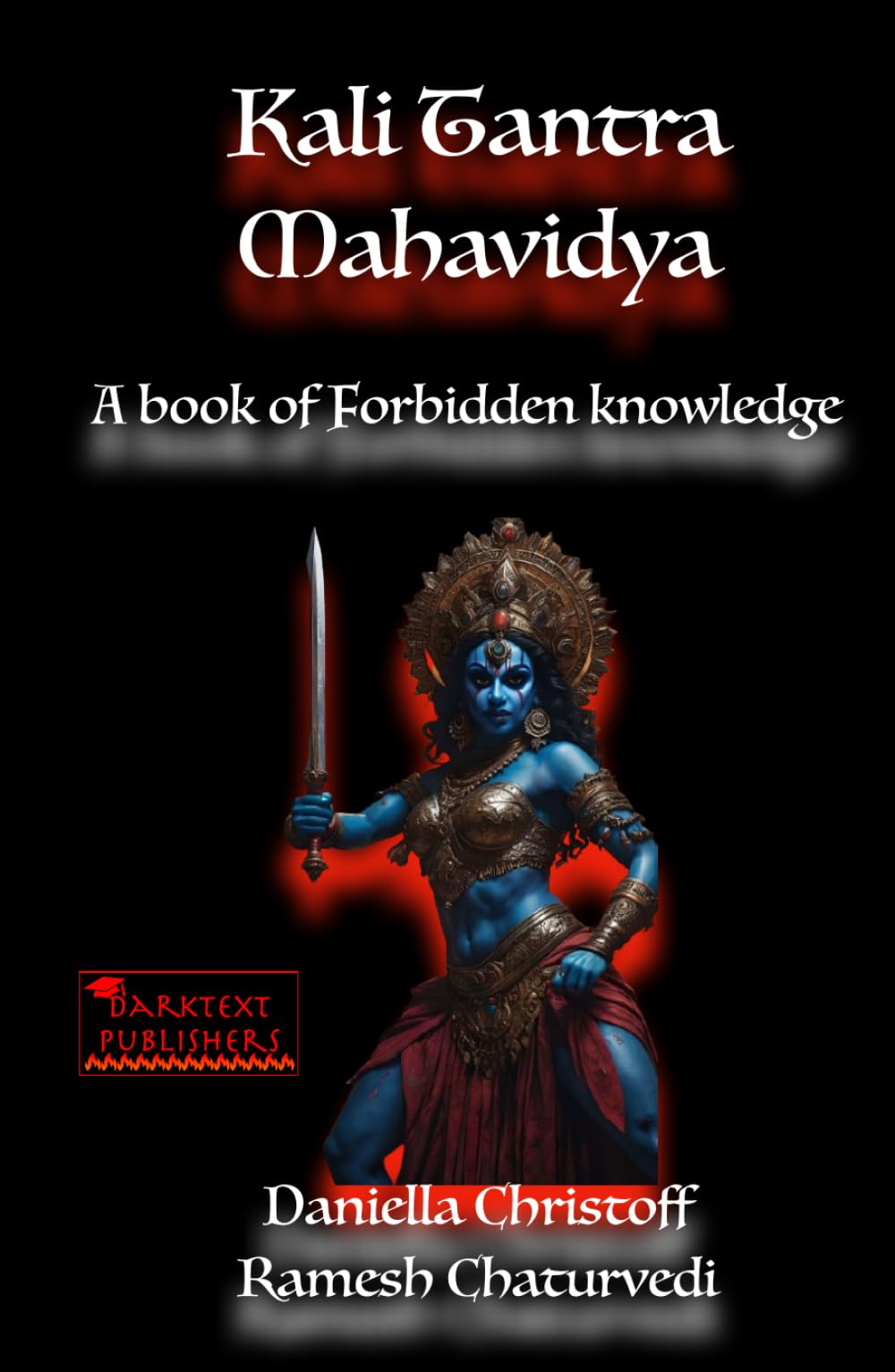 Kali Tantra Mahavidya: A book of Forbidden knowledge