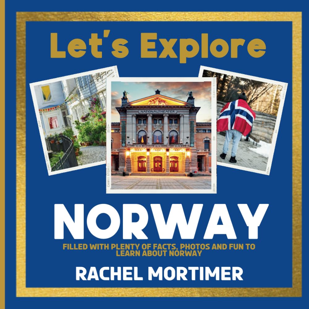 Lets Explore: Norway: Filled with plenty of facts, photos and fun to learn about Norway (Lets Explore Countries Book For Children)