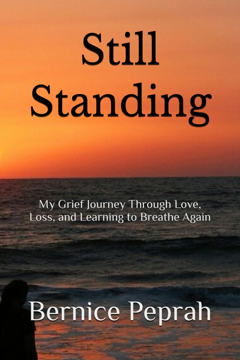 Still Standing: My Grief Journey Through Love, Loss, and Learning to Breathe Again