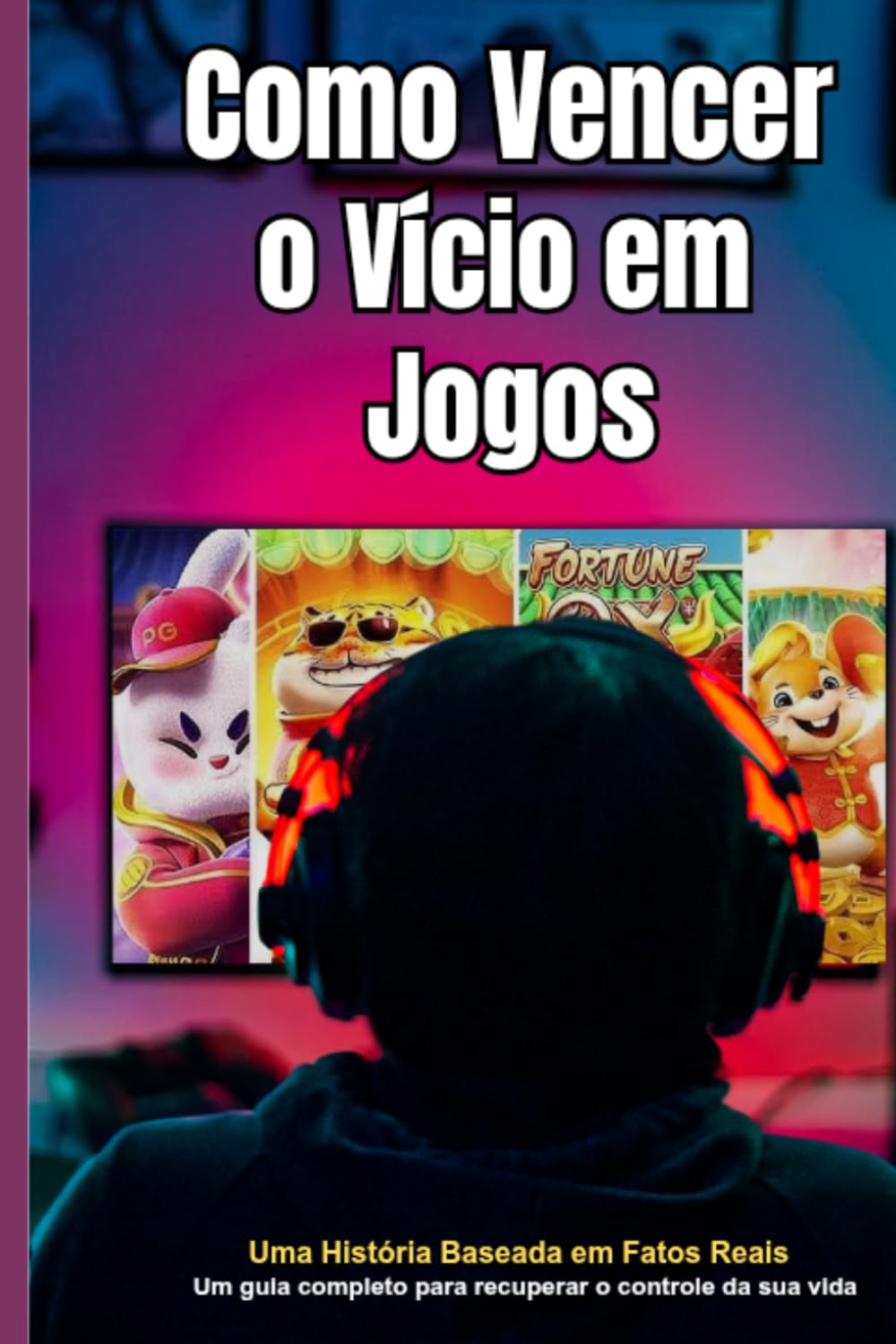 Como Vencer o Vício em Jogos: Um guia completo para recuperar o controle da sua vida
