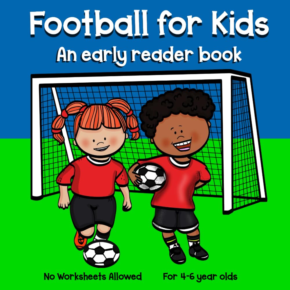 Football for Kids: An Early Reader Book for 4-6 Year Olds (Early Readers for Kids)