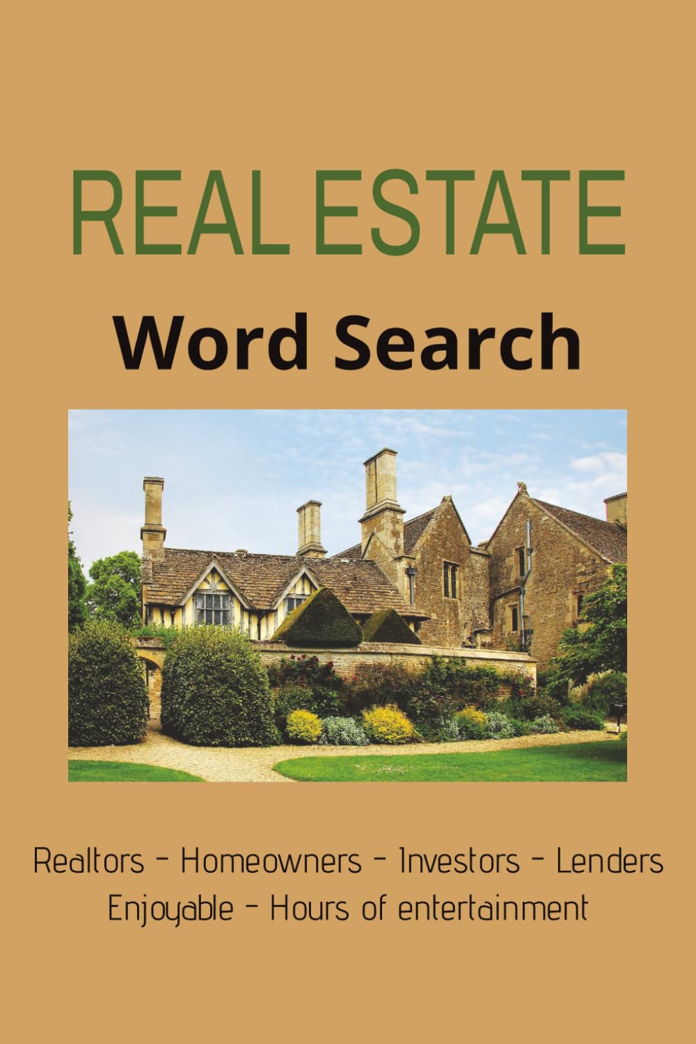 REAL ESTATE WORD SEARCH PUZZLE BOOK: WORD SEARCH PUZZLES FOR REAL ESTATE | Realtors-Homeowners-Investors-Lenders| Enjoyable - Hours of Entertainment | ... 110 Pages | 50+ Puzzles | Solutions Included