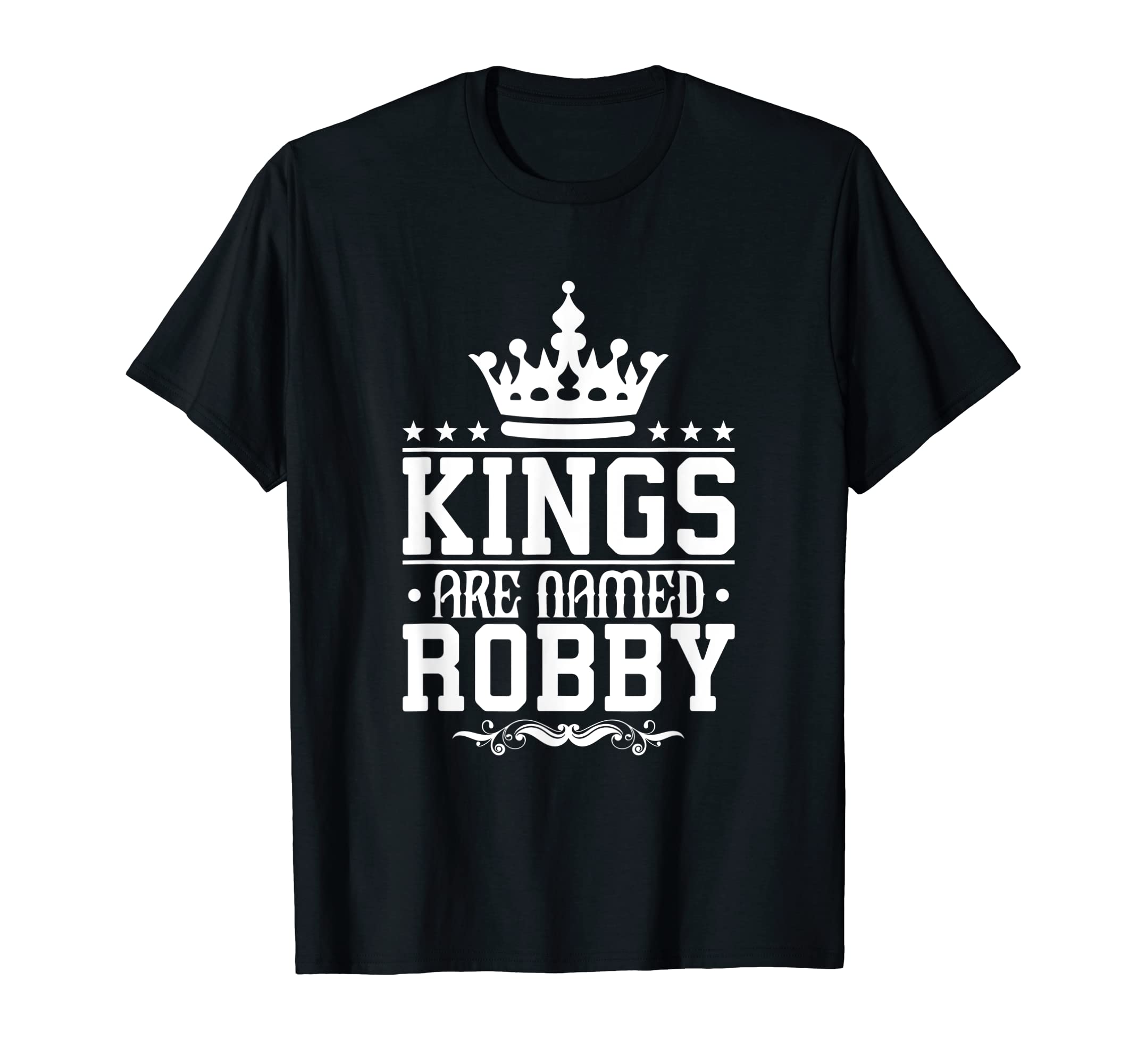 Kings Are Named Robby Personalized Name Joke Funny T-Shirt
