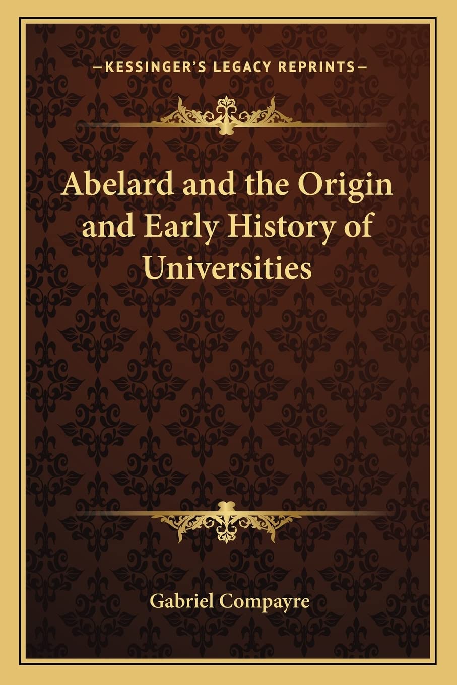 Abelard and the Origin and Early History of Universities