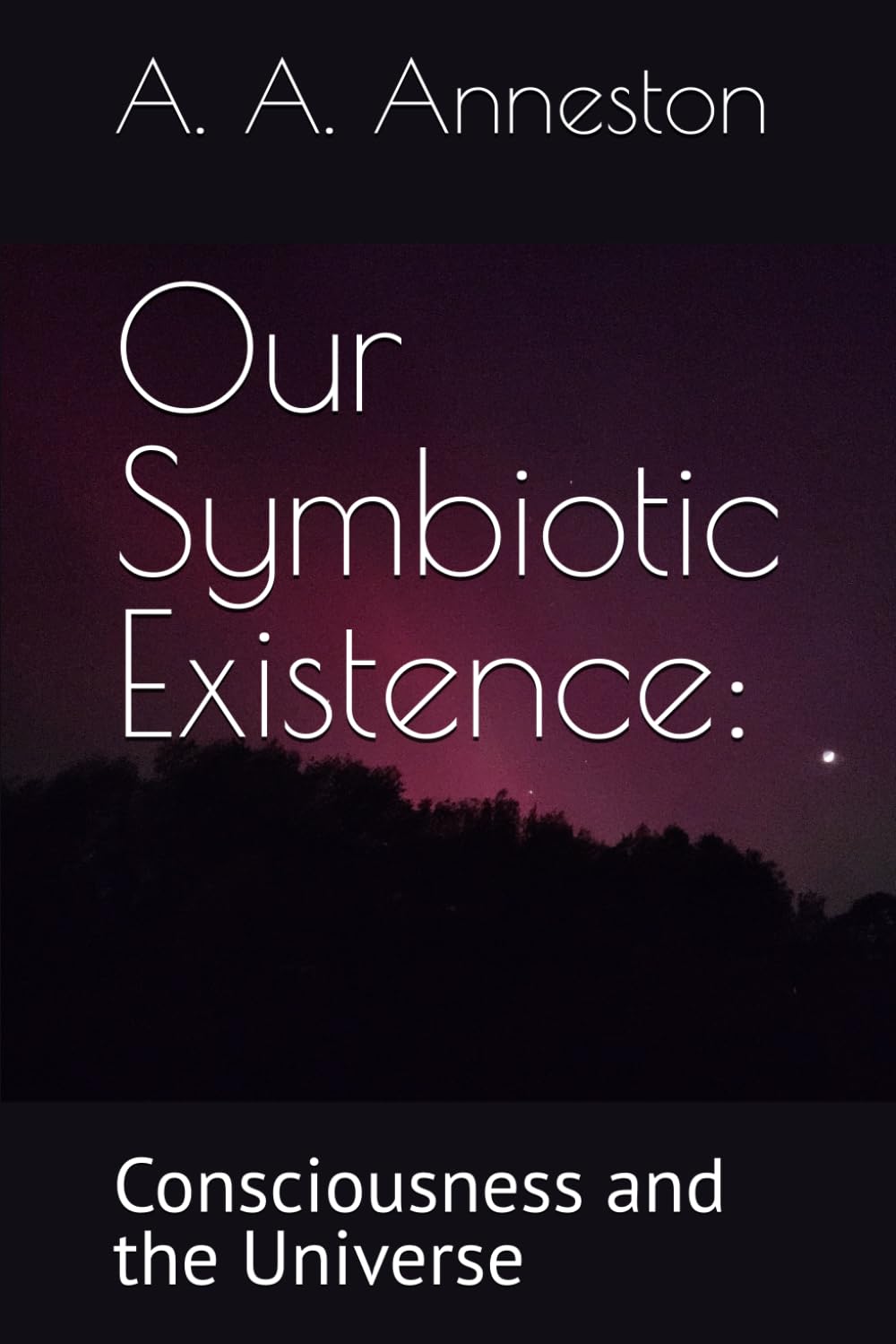 Our Symbiotic Existence:: Consciousness and the Universe