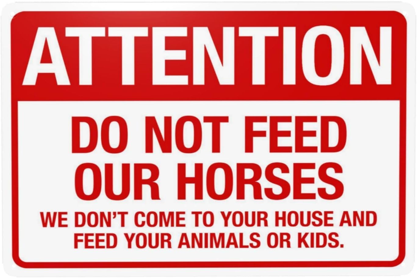 Attention Do Not Feed Our Horses Rust Free Aluminum Sign - Wildlife Security with Reflective Sheeting for Horse Farm Gate - 12x16 Inch​