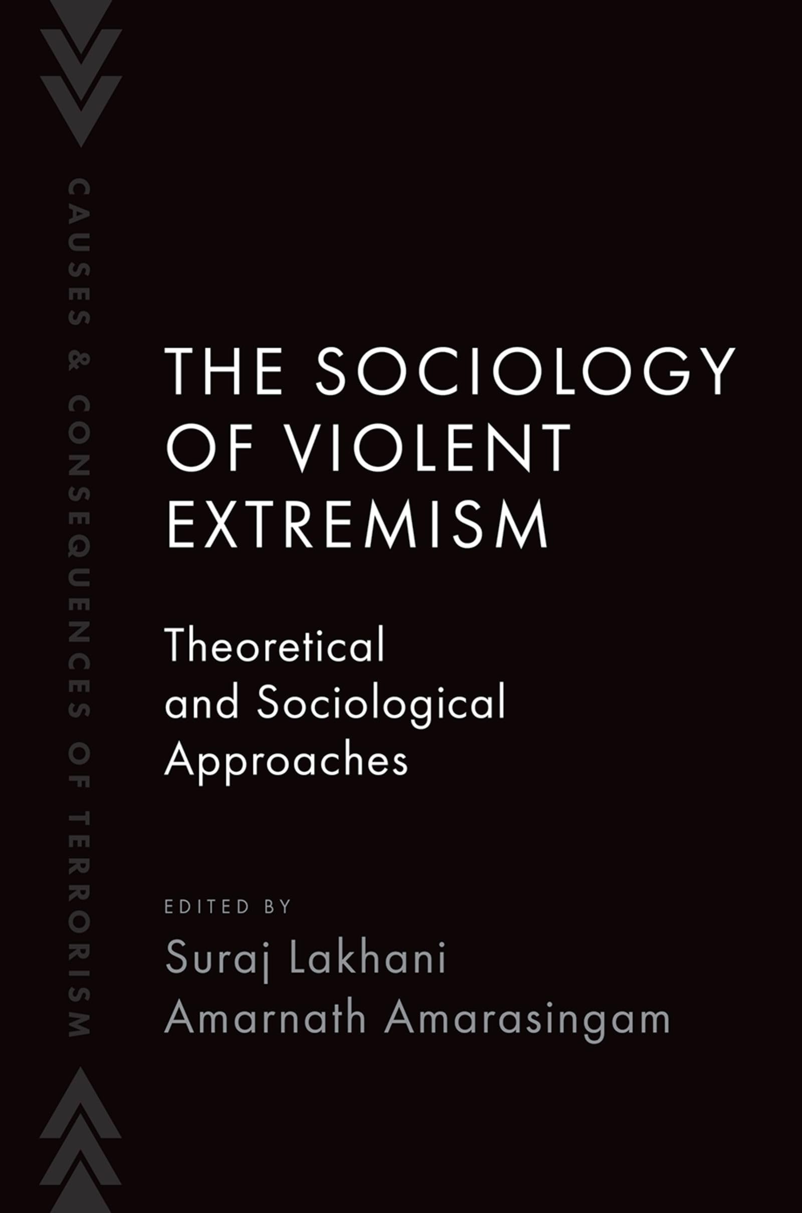 The Sociology of Violent Extremism: Theoretical and Sociological Approaches (Causes and Consequences of Terrorism)