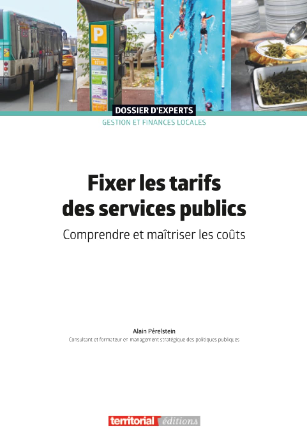 Fixer les tarifs des services publics: Comprendre et maîtriser les coûts (Dossier d'experts)